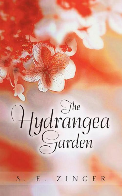 Cover of the book The Hydrangea Garden by S. E. Zinger, AuthorHouse