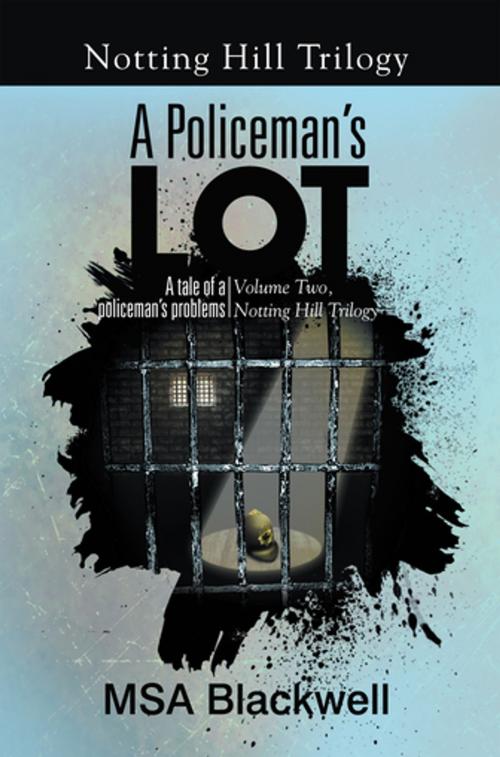 Cover of the book A Policeman's Lot by MSA Blackwell, Xlibris AU