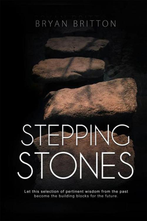 Cover of the book Stepping Stones by Bryan Britton, Xlibris UK