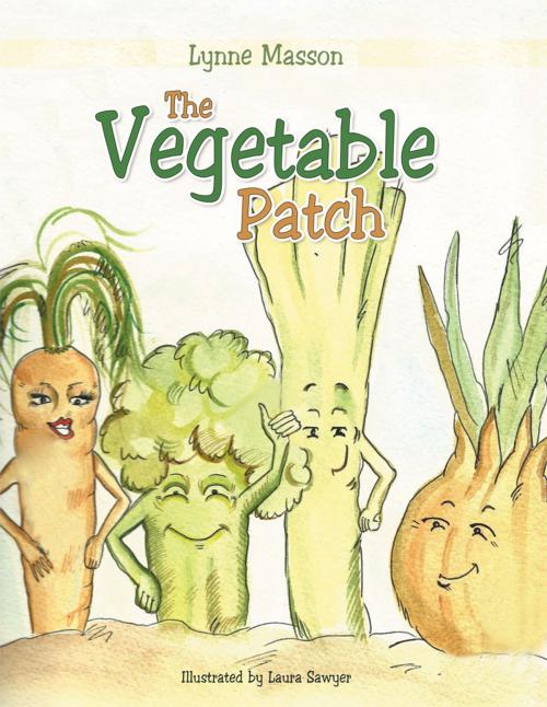 Cover of the book The Vegetable Patch by Lynne Masson, AuthorHouse UK