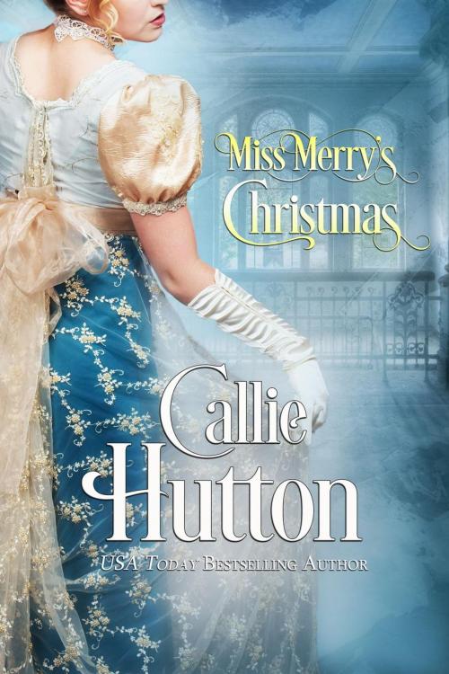 Cover of the book Miss Merry's Christmas by Callie Hutton, Glass Half Full Publishing