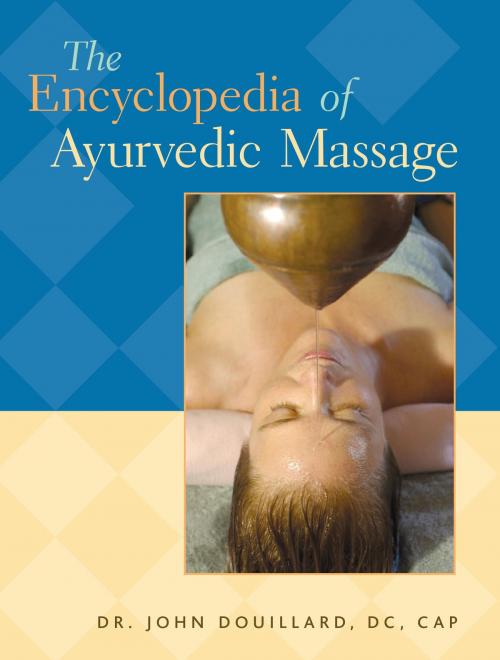 Cover of the book The Encyclopedia of Ayurvedic Massage by Dr. John Douillard, DC, CAP, North Atlantic Books