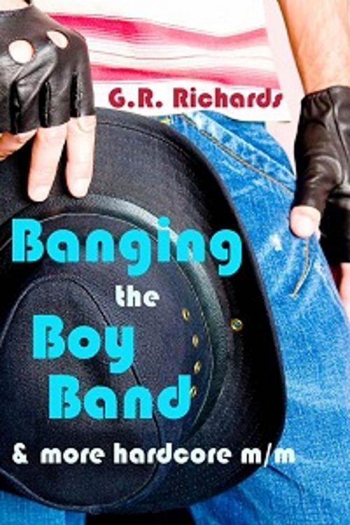 Cover of the book Banging the Boy Band by G.R. Richards, Excessica