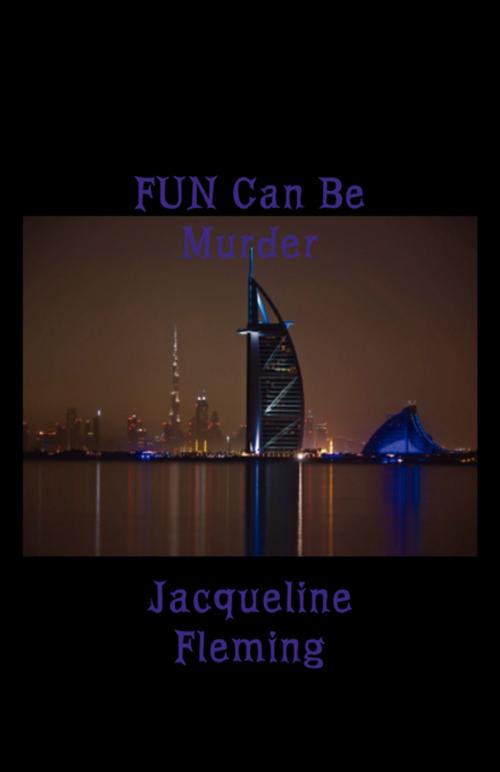 Cover of the book FUN Can Be Murder by Jacqueline Fleming, FastPencil, Inc.