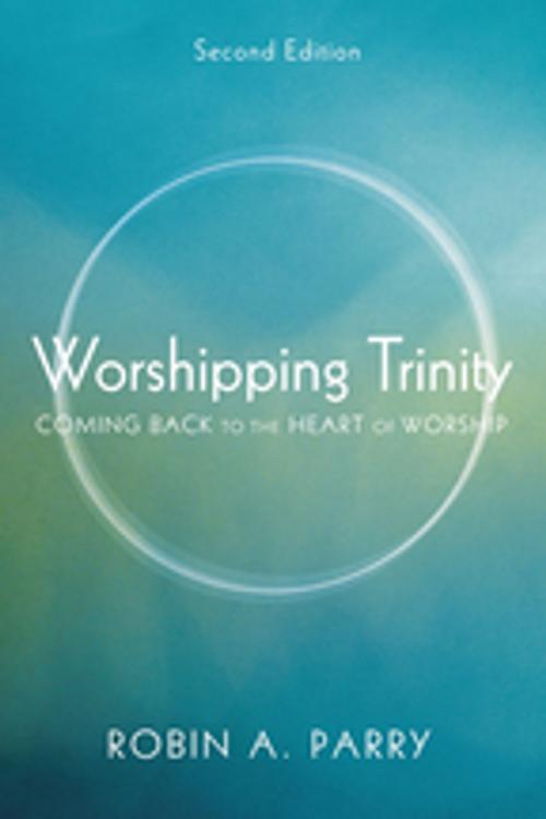 Cover of the book Worshipping Trinity, Second Edition by Robin A. Parry, Wipf and Stock Publishers