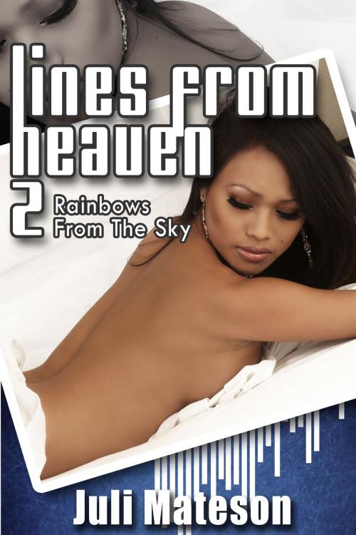 Cover of the book Lines from Heaven Part 2: Rainbows from the Sky by Juli Mateson, Xplicit Press