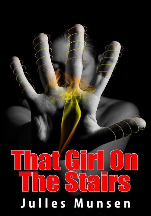 Cover of the book That Girl On The Stairs by Julles Munsen, Xplicit Press