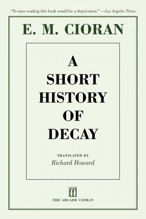 Cover of the book A Short History of Decay by E. M. Cioran, Arcade