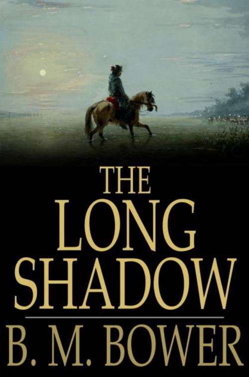 Cover of the book The Long Shadow by B. M. Bower, The Floating Press