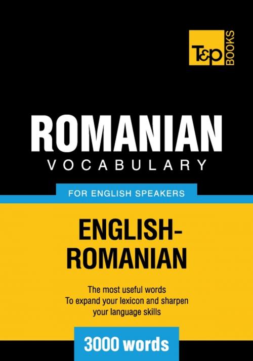 Cover of the book Romanian Vocabulary for English Speakers - 3000 Words by Andrey Taranov, T&P Books