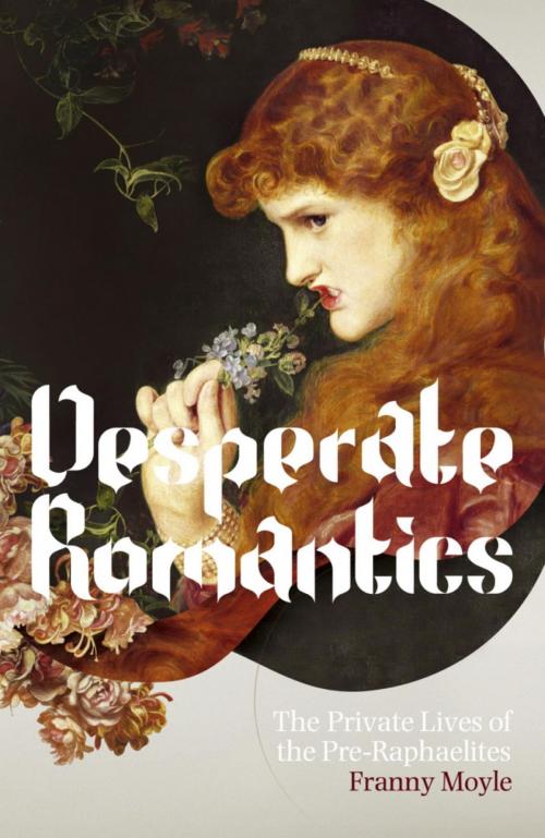 Cover of the book Desperate Romantics by Franny Moyle, Hodder & Stoughton