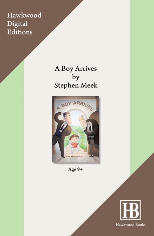 Cover of the book A Boy Arrives by Stephen Meek, Hawkwood Books