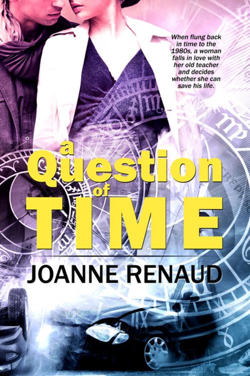 Cover of the book A Question of Time by Joanne Renaud, Champagne Book Group