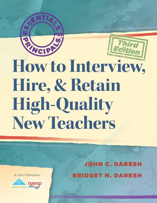 Cover of the book How to Interview, Hire, & Retain HighQuality New Teachers by John C. Daresh, Bridget Daresh, Solution Tree Press