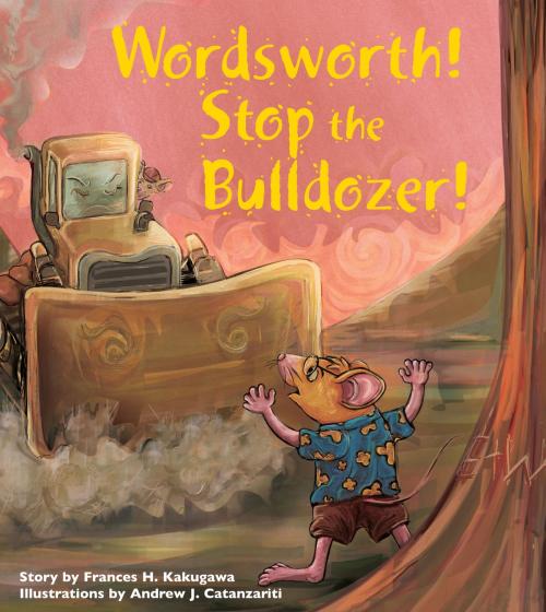 Cover of the book Wordsworth! Stop the Bulldozer! by Frances H. Kakugawa, Watermark Publishing