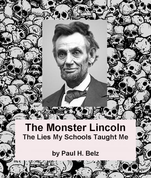 Cover of the book The Monster Lincoln by Paul H. Belz, Hillcrest Media Group, Inc.