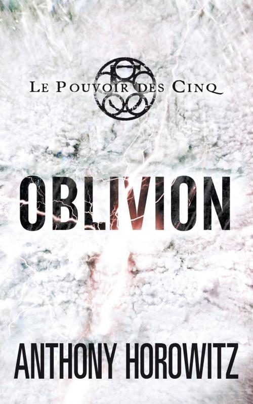 Cover of the book Le pouvoir des Cinq 5 - Oblivion by Anthony Horowitz, Hachette Romans