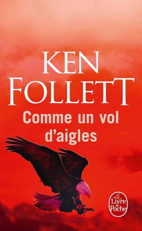 Cover of the book Comme un vol d'aigles by Ken Follett, Le Livre de Poche