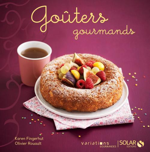 Cover of the book Goûters gourmands - Variations gourmandes by Olivier ROUAULT, Karen FINGERHUT, edi8