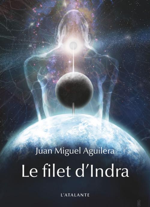 Cover of the book Le filet d'Indra by Juan Miguel Aguilera, L'Atalante