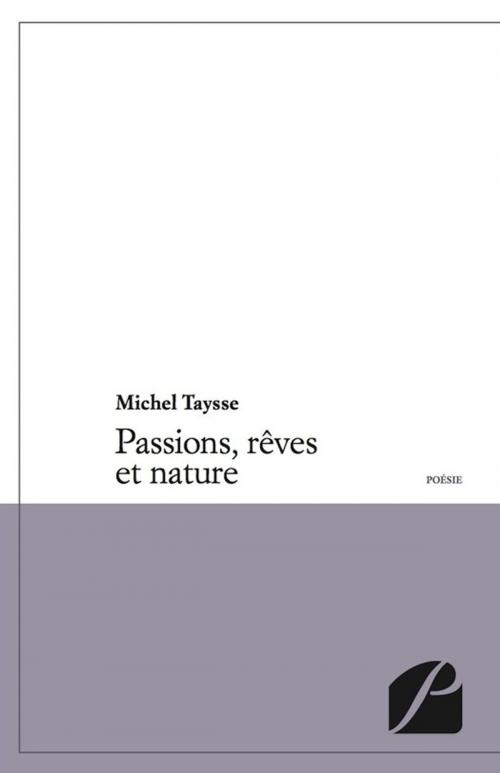 Cover of the book Passions, rêves et nature by Michel Taysse, Editions du Panthéon