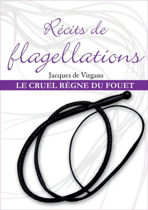 Cover of the book Récits de flagellation Tome 3 by Jacques de Virgans, Éditions Dominique Leroy