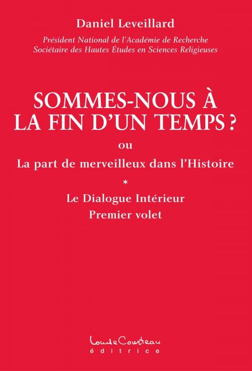 Cover of the book SOMMES-NOUS À LA FIN DUN TEMPS? by Daniel Leveillard, Louise Courteau éditrice