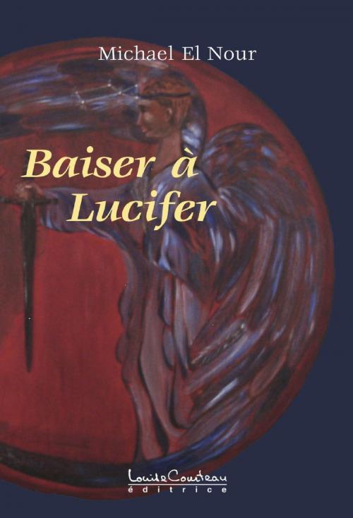 Cover of the book BAISER À LUCIFER by Michael El Nour, Louise Courteau éditrice