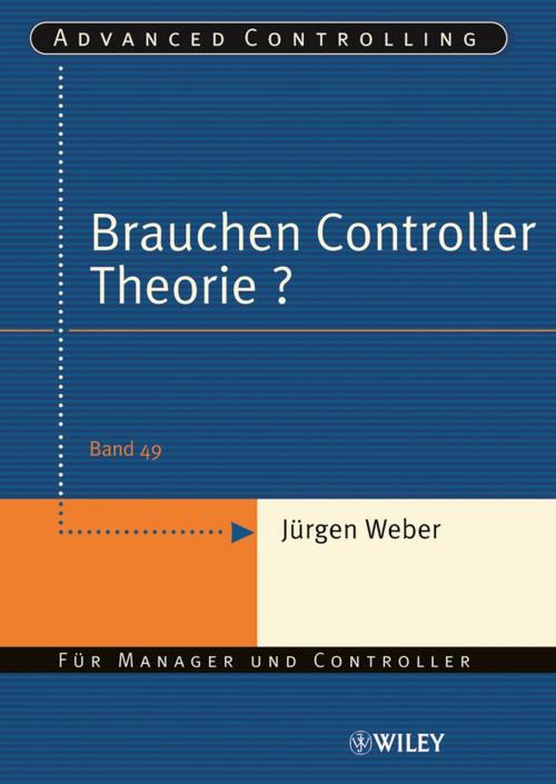 Cover of the book Brauchen Controller Theorie? by Jürgen Weber, Wiley