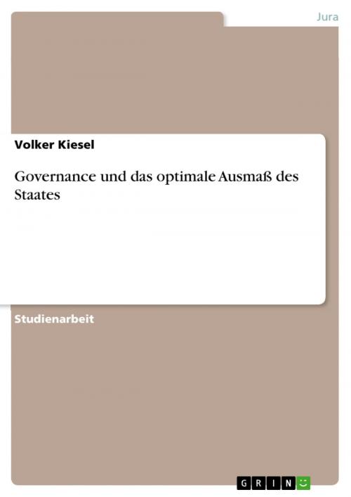 Cover of the book Governance und das optimale Ausmaß des Staates by Volker Kiesel, GRIN Verlag