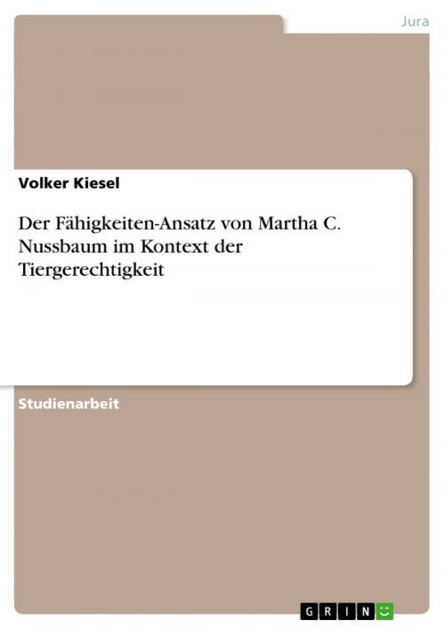 Cover of the book Der Fähigkeiten-Ansatz von Martha C. Nussbaum im Kontext der Tiergerechtigkeit by Volker Kiesel, GRIN Verlag