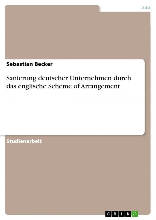 Cover of the book Sanierung deutscher Unternehmen durch das englische Scheme of Arrangement by Sebastian Becker, GRIN Verlag
