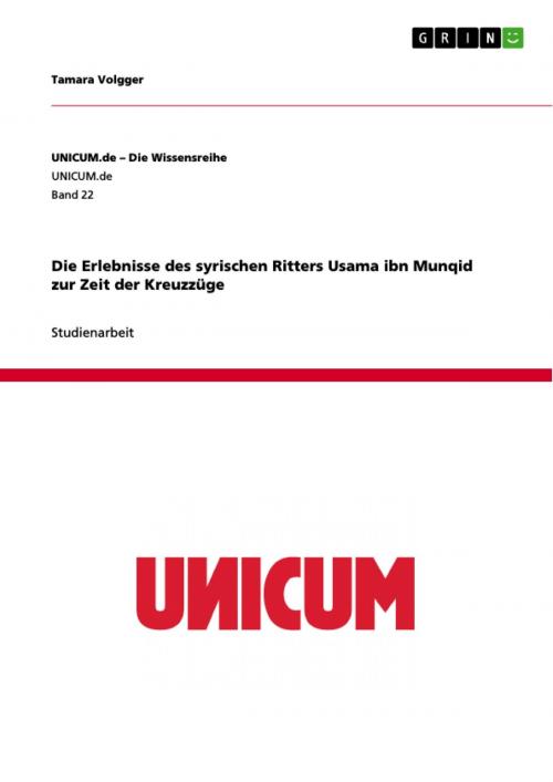 Cover of the book Die Erlebnisse des syrischen Ritters Usama ibn Munqid zur Zeit der Kreuzzüge by Tamara Volgger, GRIN Verlag