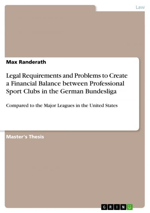 Cover of the book Legal Requirements and Problems to Create a Financial Balance between Professional Sport Clubs in the German Bundesliga by Max Randerath, GRIN Verlag