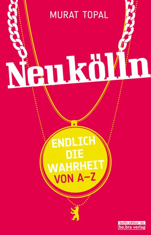 Cover of the book Neukölln by Murat Topal, be.bra verlag