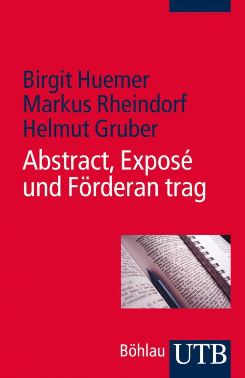 Cover of the book Abstract, Exposé und Förderantrag by Birgit Huemer, Markus Rheindorf, Helmut Gruber, UTB GmbH