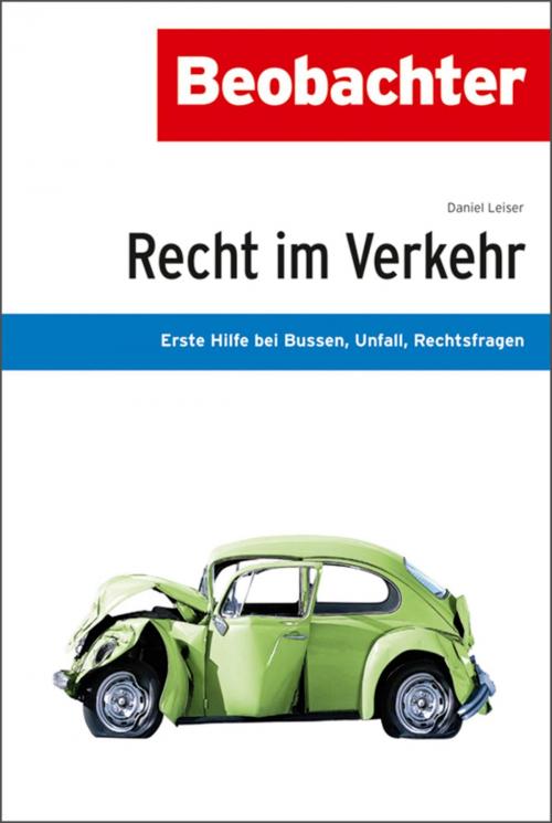 Cover of the book Recht im Verkehr by Daniel Leiser, Käthi Zeugin, Focus Grafik, Beobachter-Edition