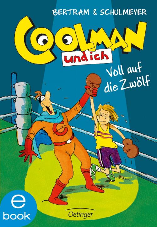 Cover of the book Coolman und ich. Voll auf die zwölf by Rüdiger Bertram, Verlag Friedrich Oetinger