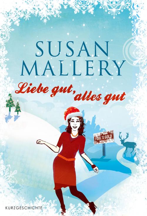 Cover of the book Liebe gut, alles gut by Susan Mallery, MIRA Taschenbuch