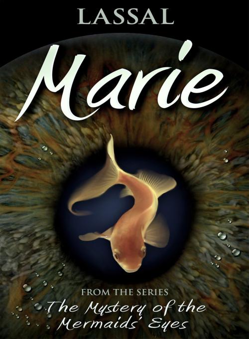 Cover of the book Marie – The Mystery of the Mermaids' Eyes by Lassal, LegendaryMedia e.K.
