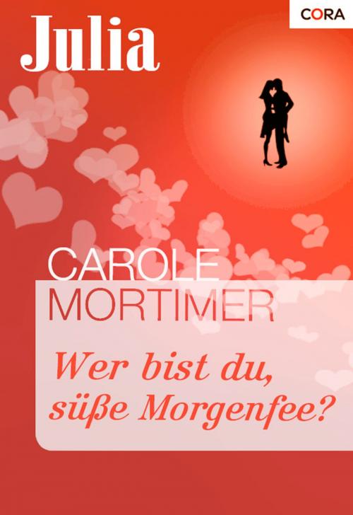 Cover of the book Wer bist du, süße Morgenfee? by Carole Mortimer, CORA Verlag