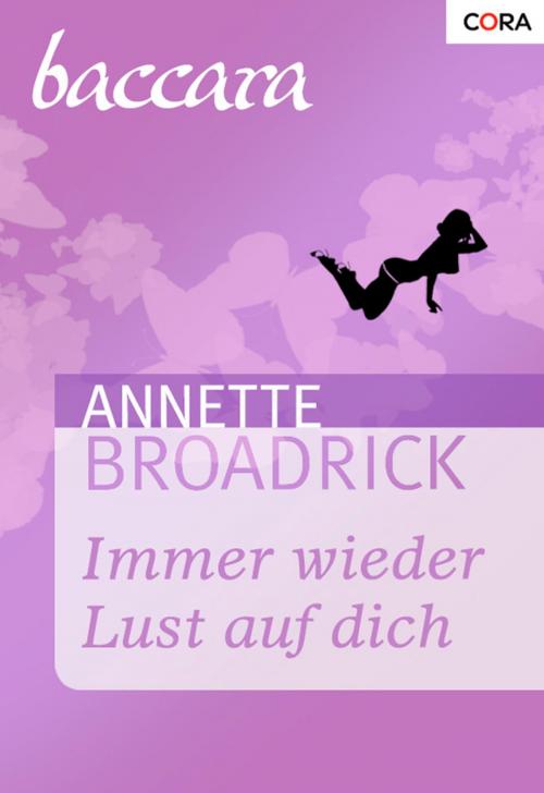 Cover of the book Immer wieder Lust auf dich by Annette Broadrick, CORA Verlag