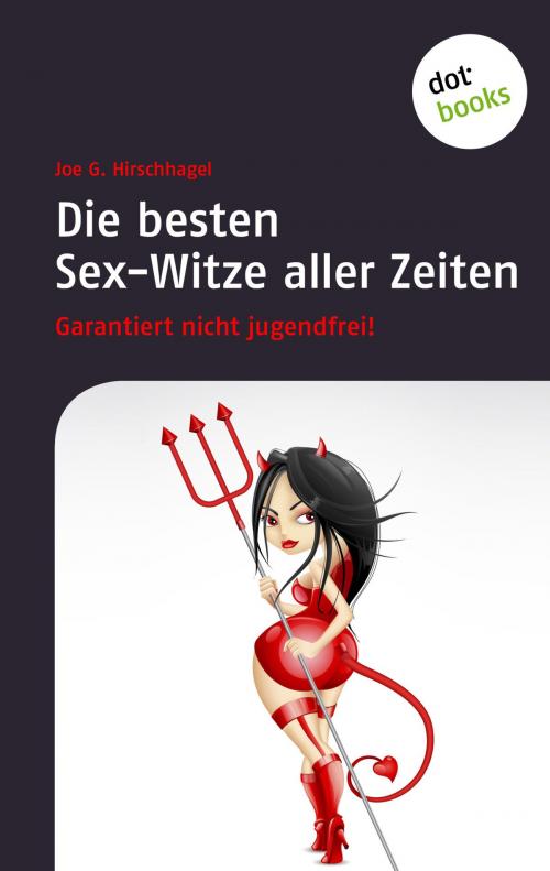 Cover of the book Die besten Sex-Witze aller Zeiten by Joe G. Hirschhagel, dotbooks GmbH