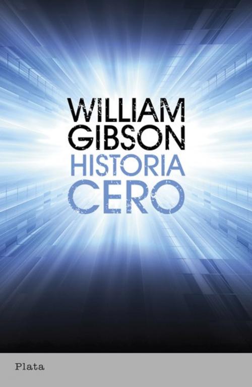 Cover of the book Historia cero by William Gibson, Plata