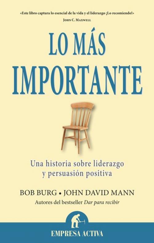 Cover of the book Lo más importante by John David Mann, Bob Burg, Empresa Activa