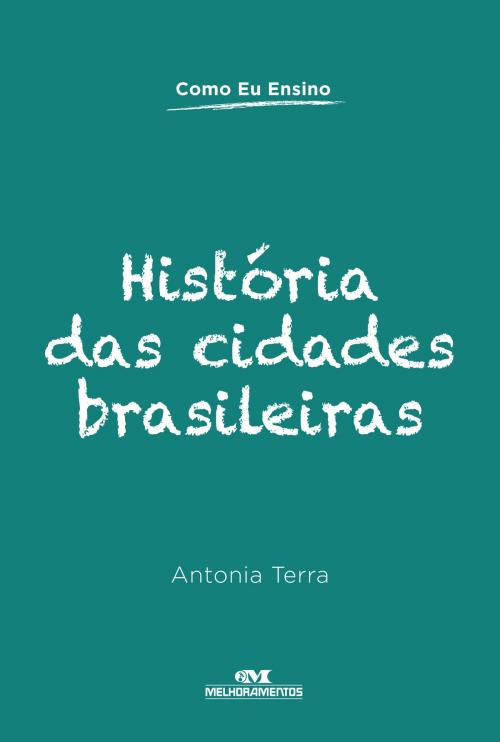 Cover of the book História das Cidades Brasileiras by Antonia Terra, Editora Melhoramentos