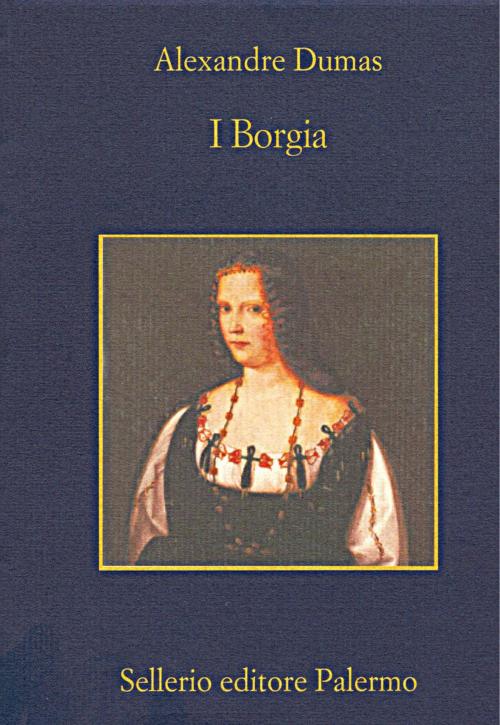 Cover of the book I Borgia by Alexandre Dumas, Sellerio Editore