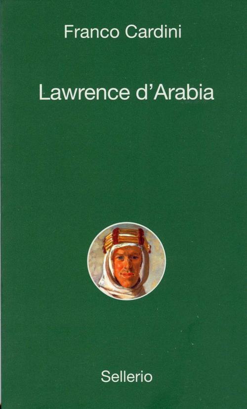 Cover of the book Lawrence d'Arabia by Franco Cardini, Sergio Valzania, Sellerio Editore