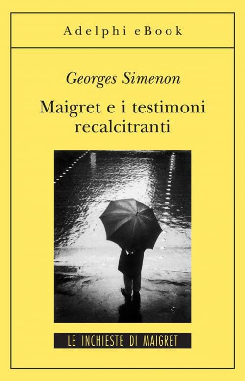 Cover of the book Maigret e i testimoni recalcitranti by Georges Simenon, Adelphi