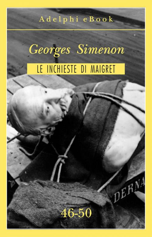 Cover of the book Le inchieste di Maigret 46-50 by Georges Simenon, Adelphi